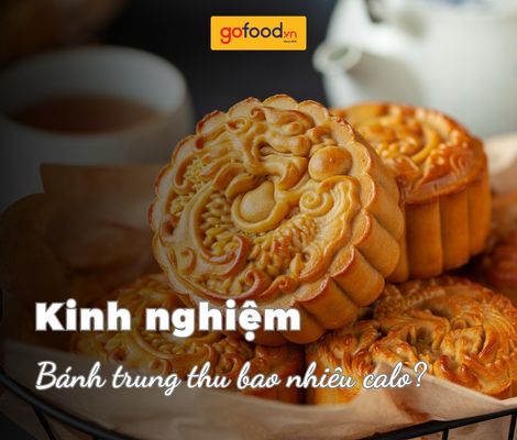 Bánh trung thu bao nhiêu calo? Bật mí 6 cách kiểm soát calo hiệu quả