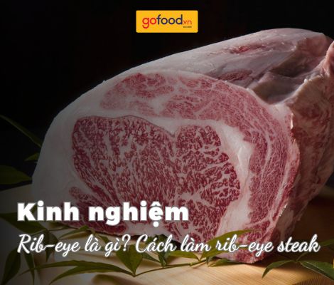 Ribeye là gì? Tìm hiểu từ A-Z phần thịt quốc dân của món steak 