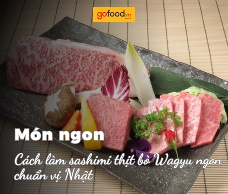 Hướng dẫn chi tiết làm sashimi thịt bò Wagyu tại nhà ngon, chất lượng