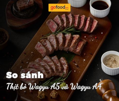 So sánh thịt bò Wagyu A5 và Wagyu A4, loại nào ngon hơn?
