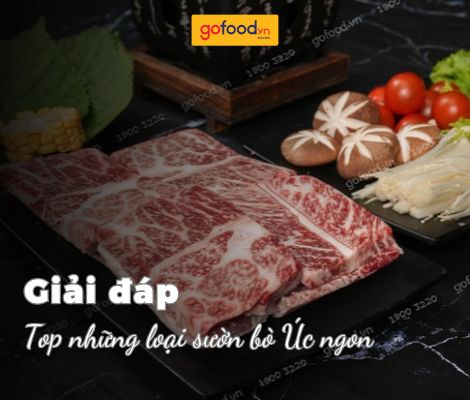 Top những loại sườn bò Úc ngon, đặc biệt được ưa chuộng