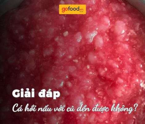 Giải đáp: Cá hồi nấu với củ dền được không?