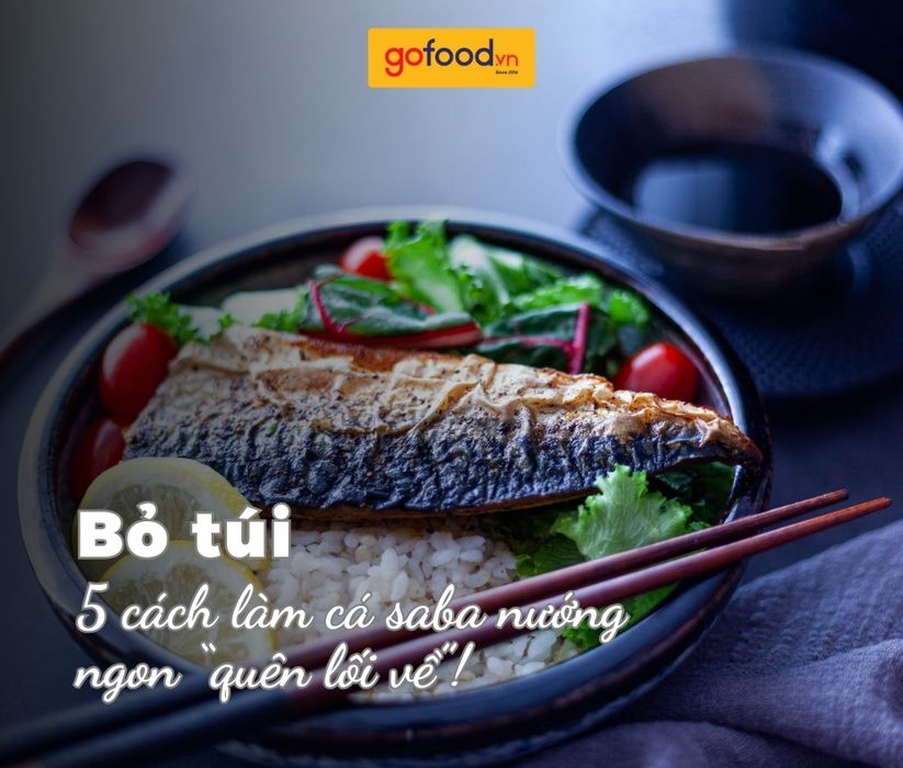 5 cách làm cá saba nướng ngon “quên lối về” ai cũng làm được 5 cách làm cá saba nướng ngon “quên lối về” ai cũng làm được