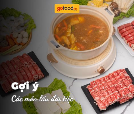 Các món lẩu đãi tiệc ngon miệng, dễ làm, sang trọng