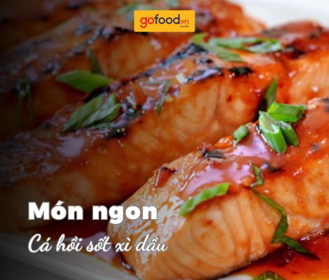 3 cách làm cá hồi sốt xì dầu đơn giản, đậm đà hương vị 3 cách làm cá hồi sốt xì dầu đơn giản, đậm đà hương vị