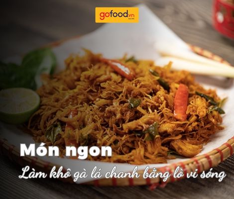 Cách làm khô gà lá chanh bằng lò vi sóng đơn giản, tiện lợi