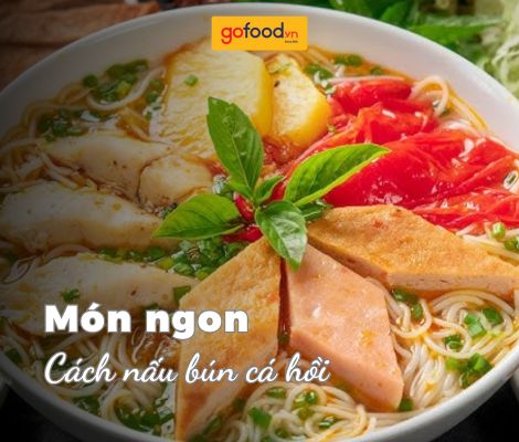 Bật mí 3 cách nấu bún cá hồi thơm ngon bất bại
