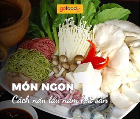 Cách nấu lẩu nấm hải sản & lẩu nấm cá thác lác ngọt thanh
