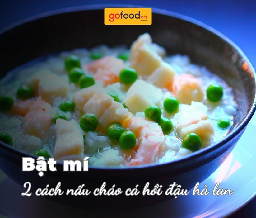 2 cách nấu cháo cá hồi đậu Hà Lan cho bé không tanh 2 cách nấu cháo cá hồi đậu Hà Lan cho bé không tanh