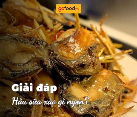 Hàu sữa xào gì ngon? Top 6 món xào từ hàu sữa tại nhà