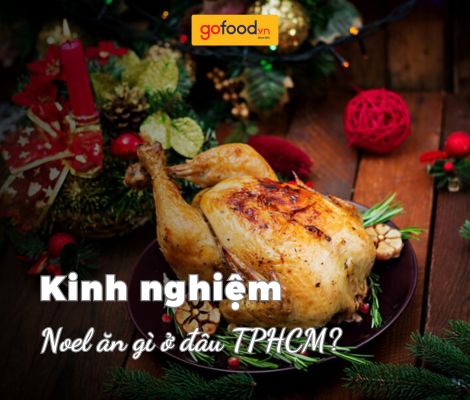 Noel ăn gì ở đâu TPHCM? Gợi ý 5 địa chỉ đồ ăn ngon, view “đỉnh”