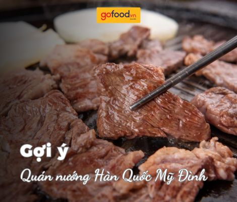 Top 5+ quán nướng Hàn Quốc Mỹ Đình nhất định phải thử