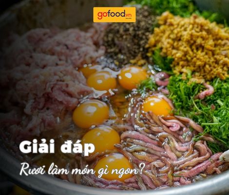 Rươi làm món gì ngon? - Tổng hợp 7 món ăn từ rươi ngon, bổ dưỡng