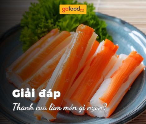 Thanh cua làm món gì ngon? - 7 món ngon từ thanh cua