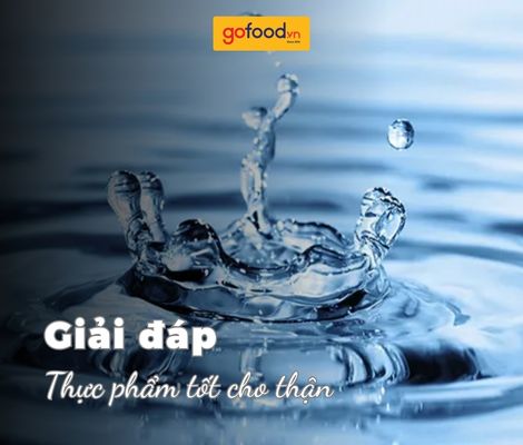 12 loại thực phẩm tốt cho thận bạn nên bổ sung ngay