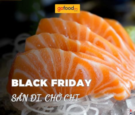 BLACK FRIDAY GOFOOD -  SĂN ĐI, CHỜ CHI