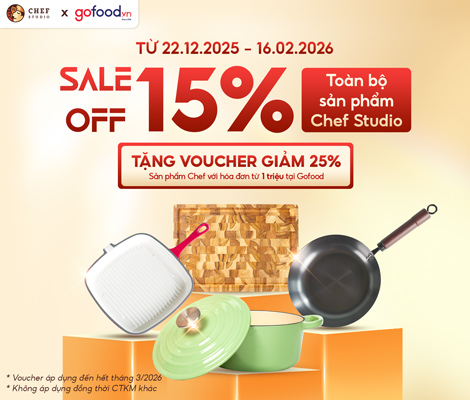 22/12/2025 - 16/02/2026: Sale off 15% toàn bộ sản phẩm Chef tại Gofood