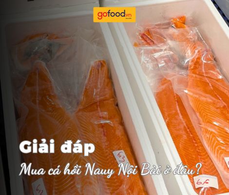 Mua cá hồi Nauy Nội Bài ở đâu ngon nhất?