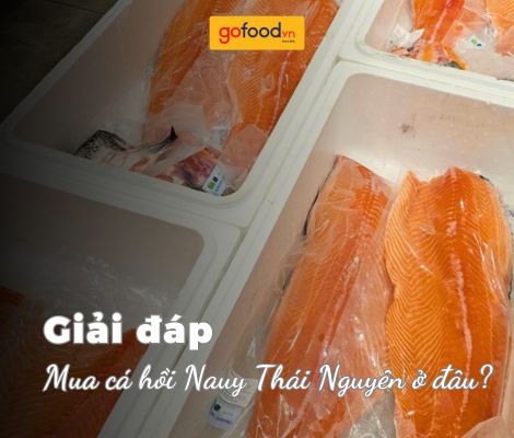 Mua cá hồi Nauy Thái Nguyên ở đâu giá tốt nhất?