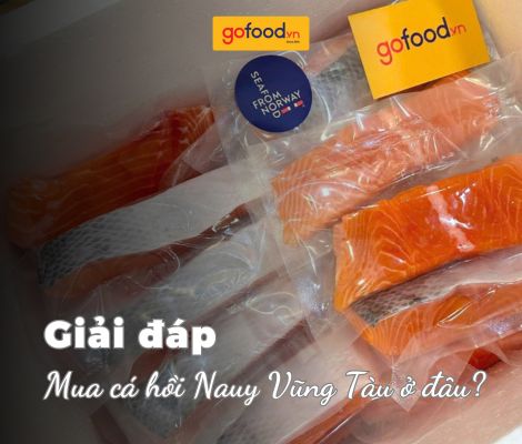 Địa chỉ mua cá hồi Nauy Vũng Tàu tươi ngon, uy tín