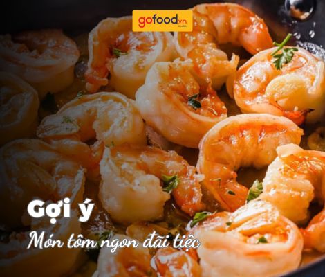 15+ món tôm ngon đãi tiệc tại nhà vừa ngon vừa sang