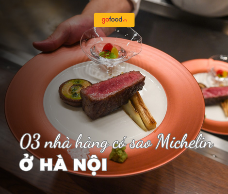 TOP 3 các nhà hàng có sao Michelin ở Hà Nội nhất định phải thử