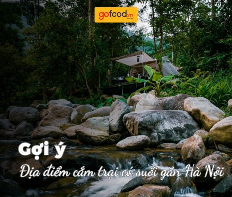 Gợi ý top 5 địa điểm cắm trại có suối gần Hà Nội mát mẻ, thư giãn
