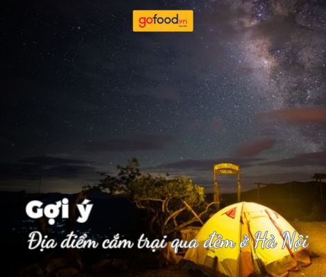 Đến ngay 7 địa điểm cắm trại qua đêm ở Hà Nội thư giãn và thú vị