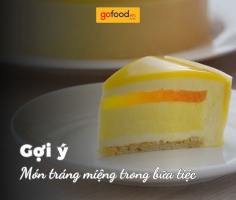 20+ món tráng miệng trong bữa tiệc thơm ngon, đơn giản, phong phú