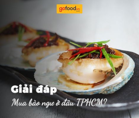 Mua bào ngư ở đâu TPHCM? - Ghé ngay Gofood Hệ thống cửa hàng thực phẩm nhập khẩu