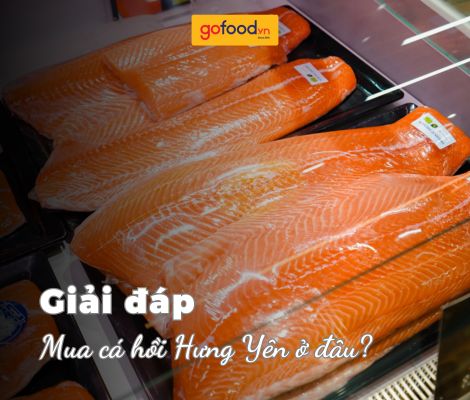 Mua cá hồi Hưng Yên tươi ngon tại Gofood – Liên hệ 1900 3220 Mua cá hồi Hưng Yên tươi ngon tại Gofood – Liên hệ 1900 3220
