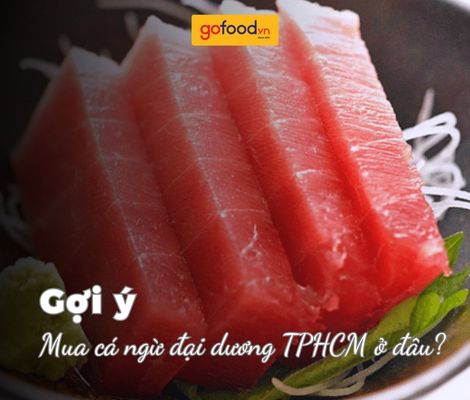Địa chỉ mua cá ngừ đại dương ở TPHCM
