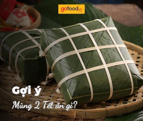 Mùng 2 Tết ăn gì? Mùng 2 Tết không nên ăn gì để may mắn cả năm?