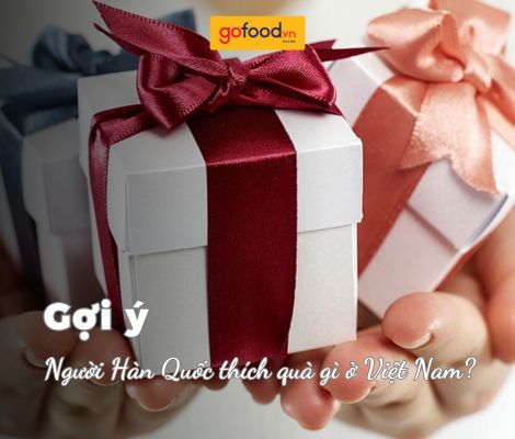 Người Hàn Quốc thích quà gì ở Việt Nam? 5 ý tưởng quà tặng người Hàn ý nghĩa
