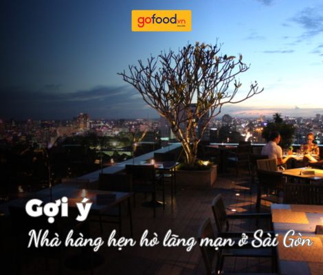 Top 7 nhà hàng hẹn hò lãng mạn ở Sài Gòn cho các cặp đôi