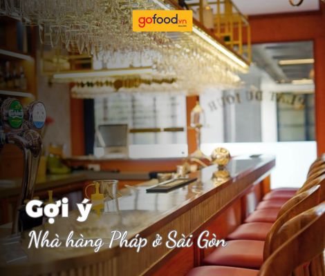 Top 6 nhà hàng Pháp ở Sài Gòn sang trọng, lãng mạn