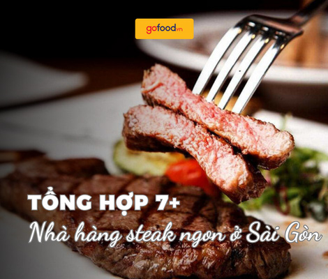 Tổng hợp 7+ nhà hàng steak ngon ở Sài Gòn cho team sành ăn