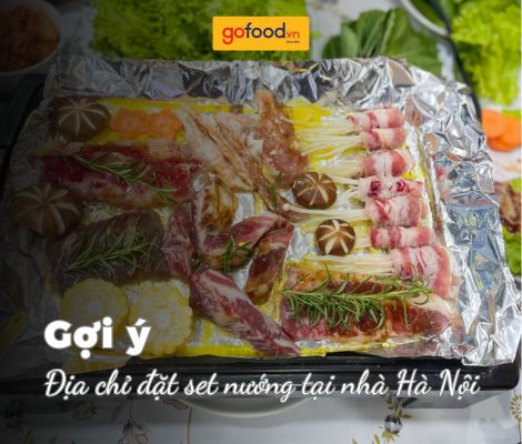 Đặt set nướng tại nhà Hà Nội ở Gofood tiện lợi, nhanh chóng