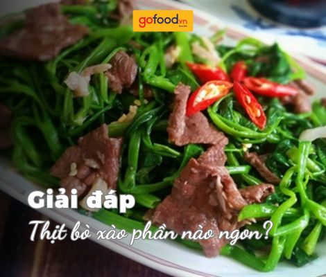Giải đáp: Thịt bò xào phần nào ngon?