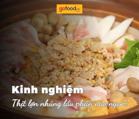 Thịt lợn ăn lẩu nên mua phần nào?