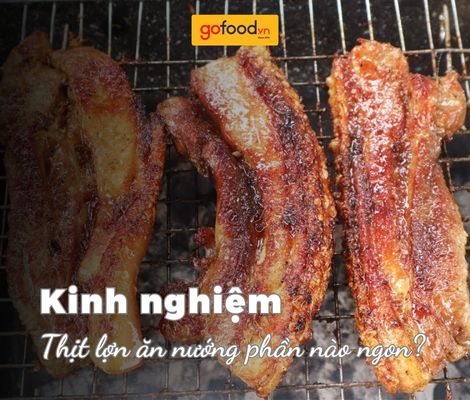 Thịt lợn nướng ăn phần nào ngon nhất? Cách chọn thịt lợn nướng