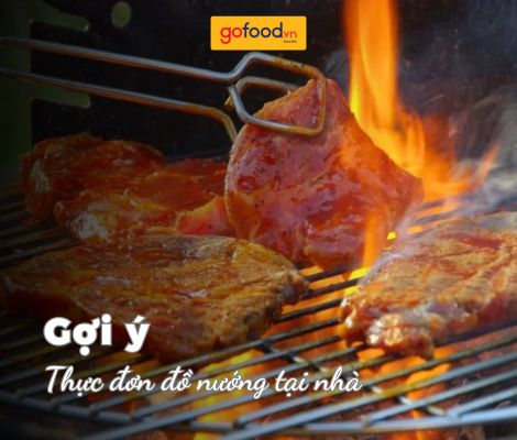 Gợi ý thực đơn đồ nướng tại nhà đơn giản, nhanh chóng, dễ làm