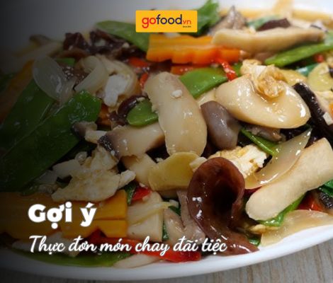 7+ thực đơn món chay đãi tiệc và 3 mẹo hay từ đầu bếp chuyên nghiệp