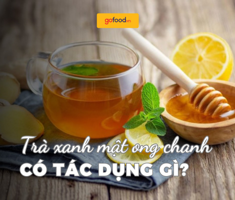 Trà xanh mật ong chanh có tác dụng gì? Cách dùng & Lưu ý