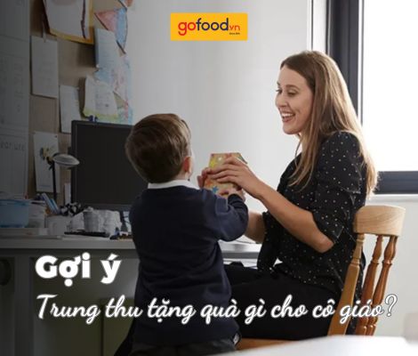 Trung thu tặng quà gì cho cô giáo? - Top 5 món quà ý nghĩa tặng cô