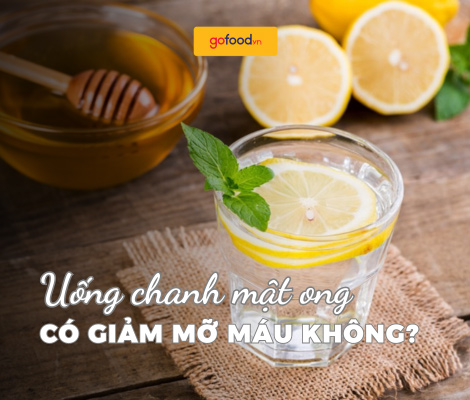 Giải đáp: Uống chanh mật ong có giảm mỡ máu không?