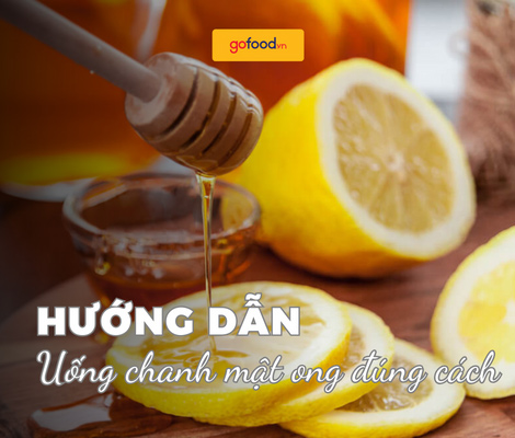 Hướng dẫn & lưu ý uống chanh mật ong đúng cách