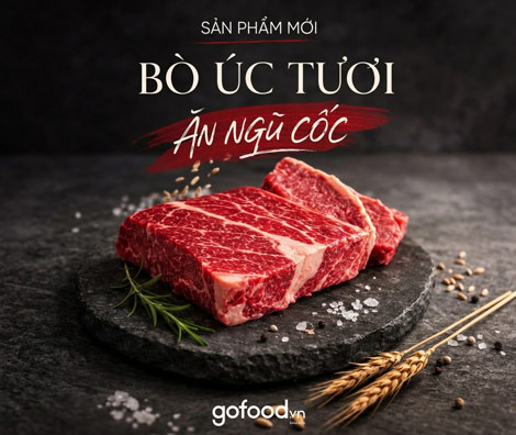 [Sản phẩm mới] Bò Úc tươi cao cấp sắp có mặt tại Gofood