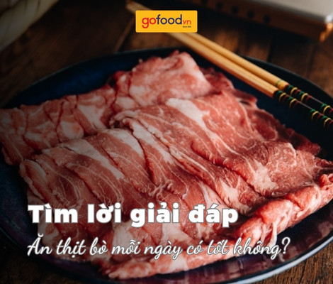 Giải đáp: Ăn thịt bò mỗi ngày có tốt không?