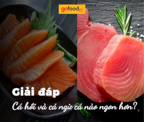 Giải đáp: Cá hồi và cá ngừ cá nào tốt hơn?